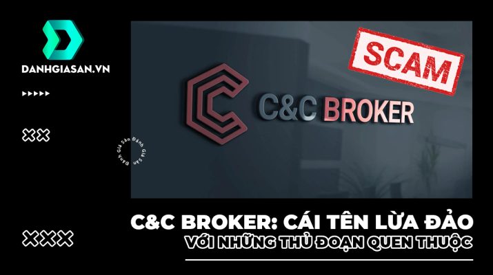 C&C Broker Cái tên lừa đảo với những thủ đoạn quen thuộc