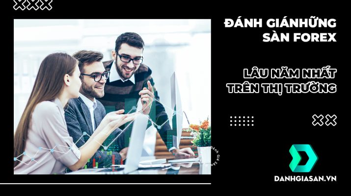 Đánh giá những sàn Forex lâu năm nhất