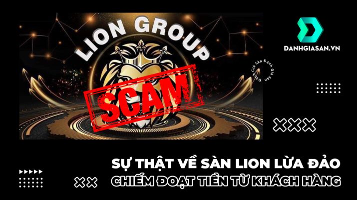 Sự Thật Về Sàn Lion Lừa Đảo Chiếm Đoạt Tiền Từ Khách Hàng