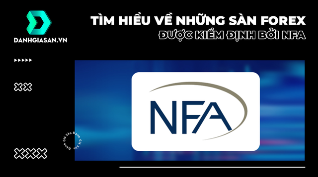 Tìm Hiểu Về Những Sàn Forex Được Kiểm Định Bởi NFA