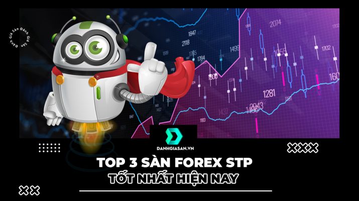 Top 3 sàn Forex STP tốt nhất hiện nay