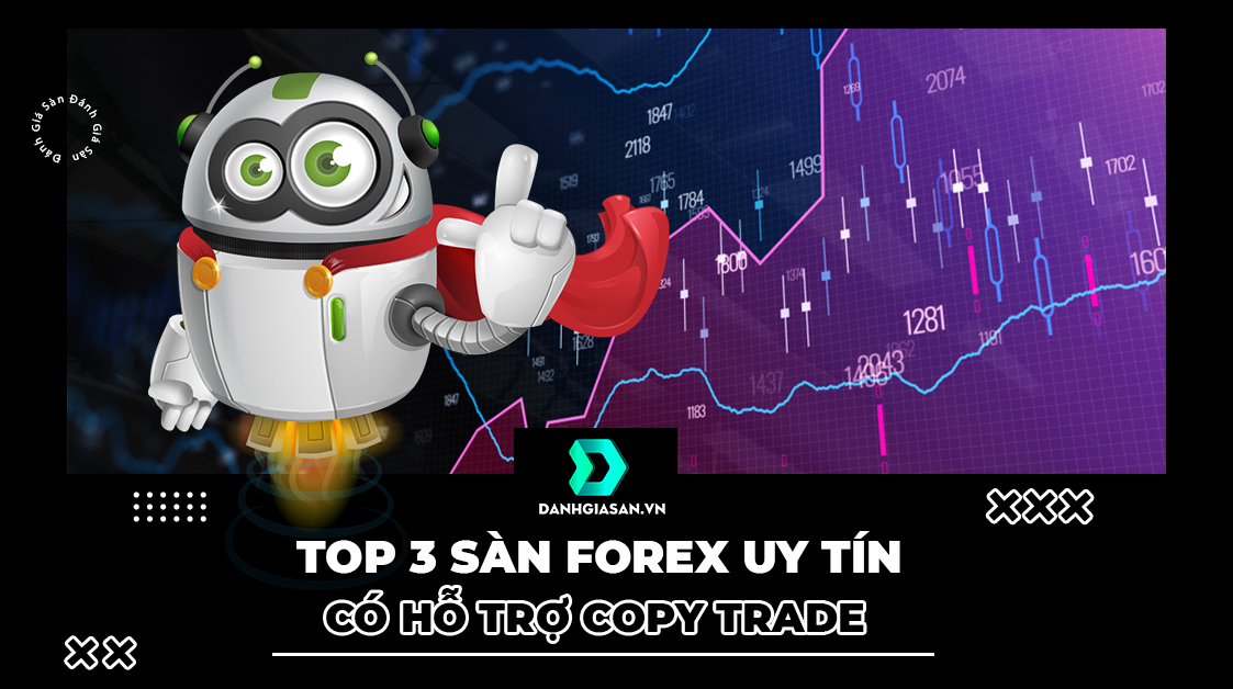 Top 3 Sàn Forex Uy Tín Có Hỗ Trợ Copy Trade