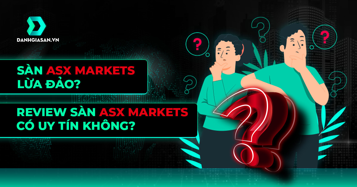 Sàn ASX Markets Lừa Đảo Hay Uy Tín