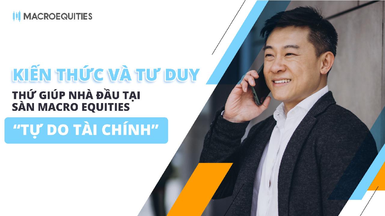 Kiến thức và tư duy - Chìa khóa giúp các nhà đầu tư thành công tại Macro Equities_Img0