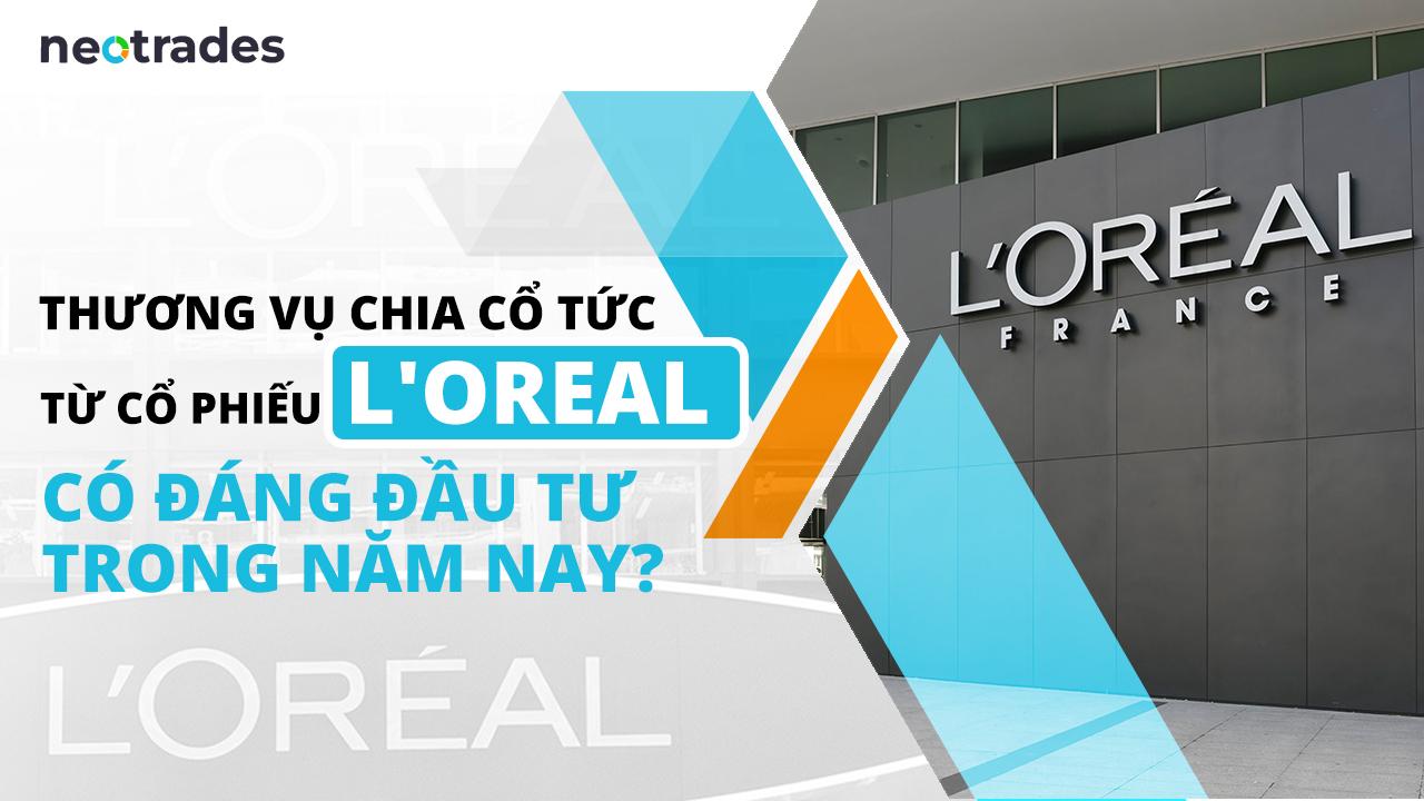 Thương vụ chia cổ tức từ cổ phiếu L'Oreal có đáng đầu tư trong năm nay_Img0