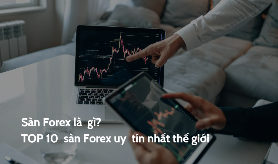 Sàn Forex là tổ chức tài chính chuyên môi giới các giao dịch ngoại hối.